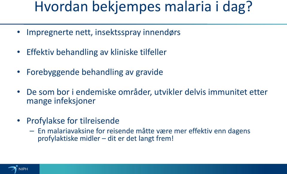 Forebyggende behandling av gravide De som bor i endemiske områder, utvikler delvis immunitet