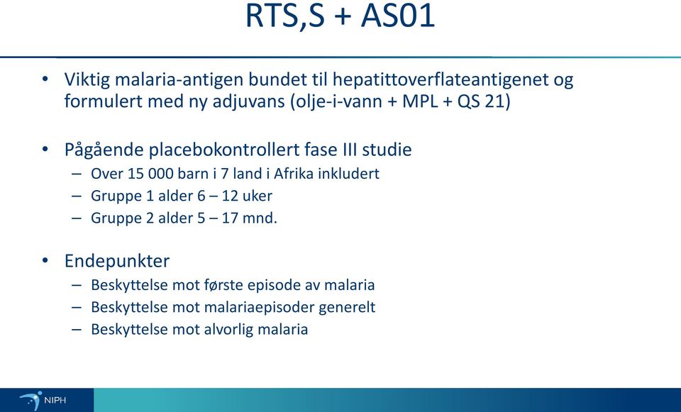 7 land i Afrika inkludert Gruppe 1 alder 6 12 uker Gruppe 2 alder 5 17 mnd.