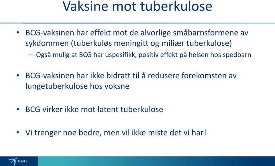 helsen hos spedbarn BCG-vaksinen har ikke bidratt til å redusere forekomsten av lungetuberkulose