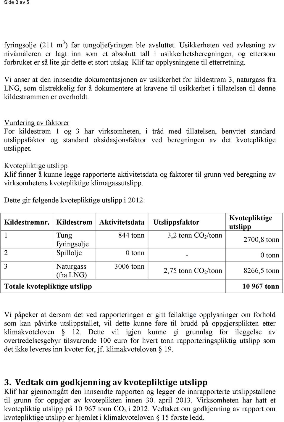 Klif tar opplysningene til etterretning.