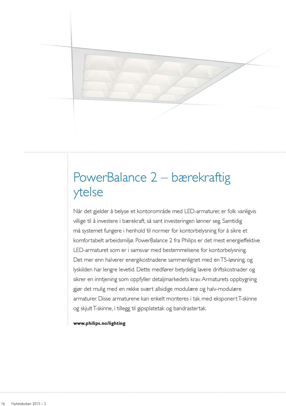 PowerBalance 2 fra Philips er det mest energieffektive LED-armaturet som er i samsvar med bestemmelsene for kontorbelysning.