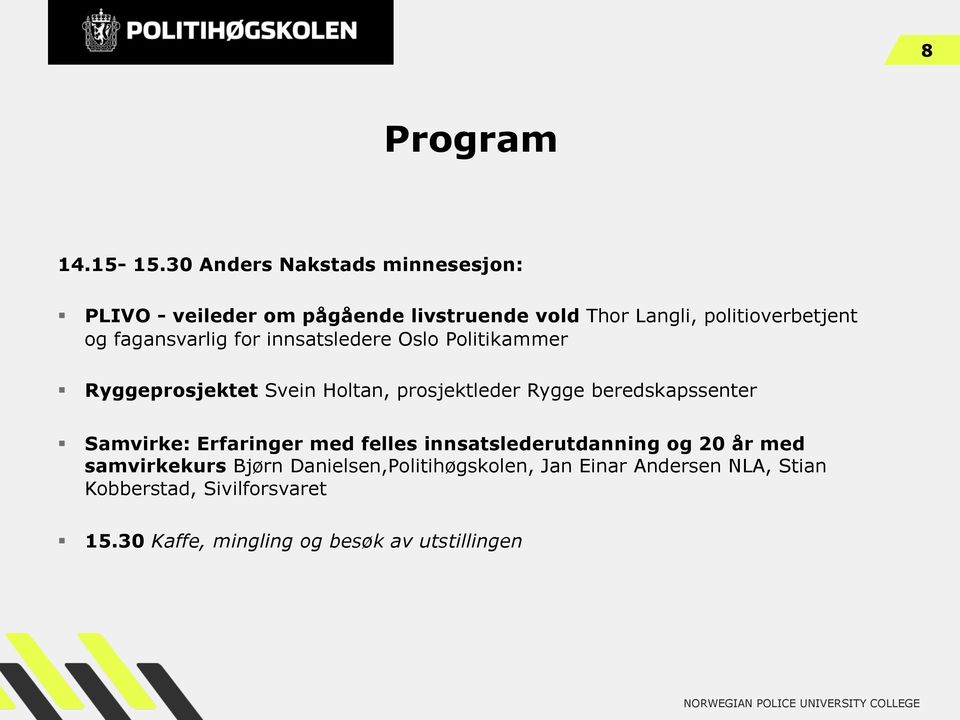 fagansvarlig for innsatsledere Oslo Politikammer Ryggeprosjektet Svein Holtan, prosjektleder Rygge beredskapssenter