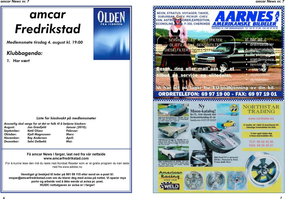 Magnussen Mars: November: Roy Andersen April: Desember: Sølvi Delbekk Mai: Få amcar News i farger, last ned fra vår nettside www.amcarfredrikstad.