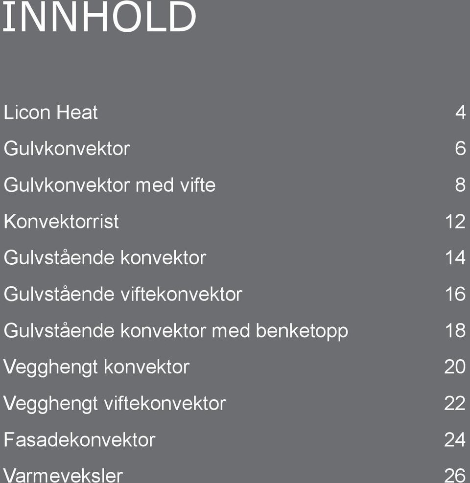 viftekonvektor 16 Gulvstående konvektor med benketopp 18