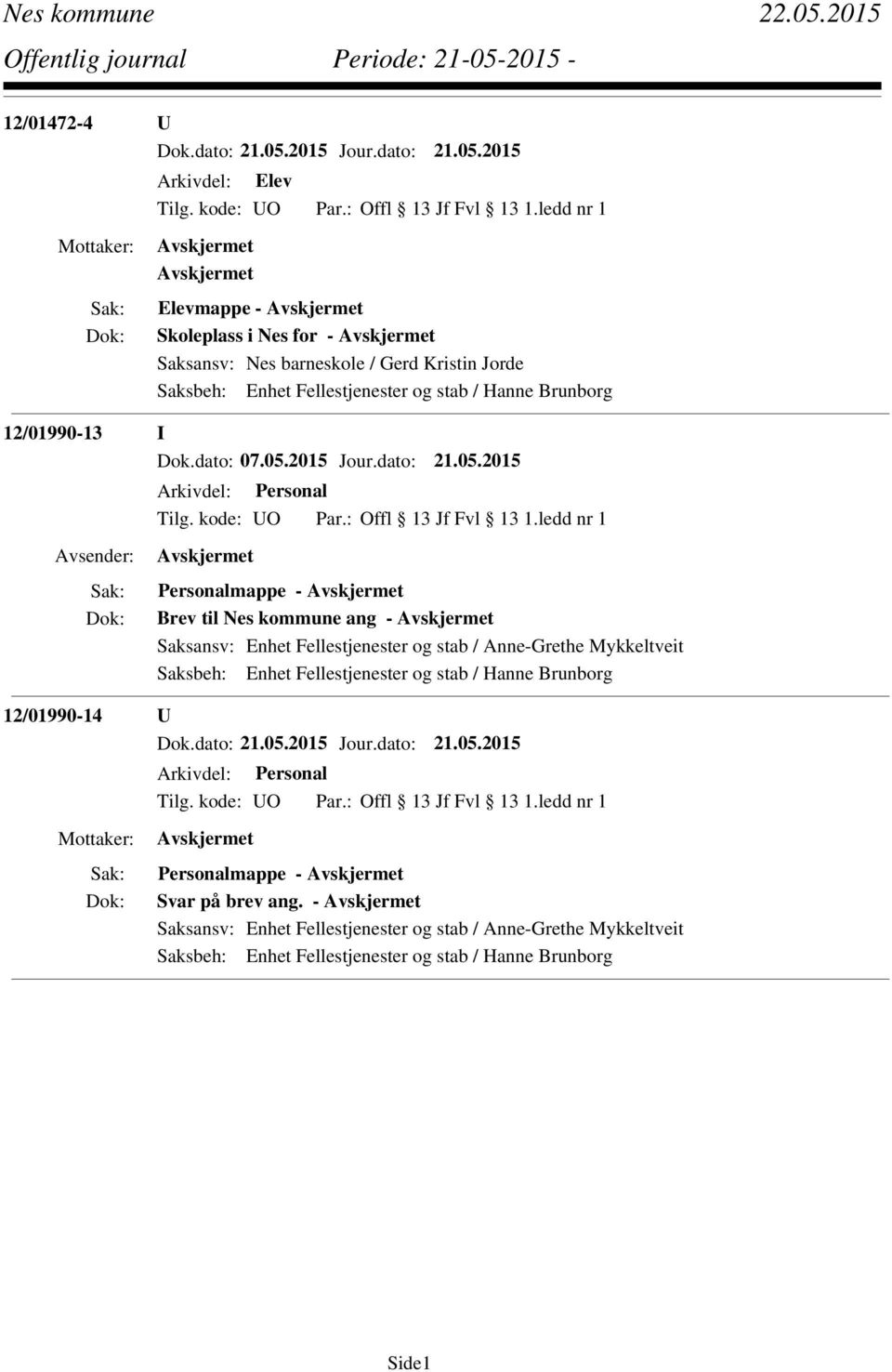 12/01990-13 I Dok.dato: 07.05.2015 Jour.dato: 21.05.2015 Arkivdel: Personal O Offl 13 Jf Fvl 13 1.