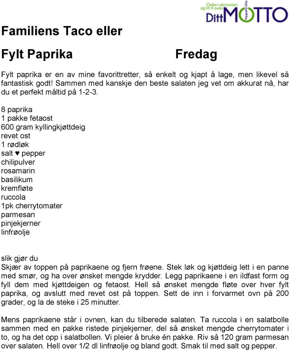 8 paprika 1 pakke fetaost 600 gram kyllingkjøttdeig revet ost 1 rødløk salt pepper chilipulver rosamarin basilikum kremfløte ruccola 1pk cherrytomater parmesan pinjekjerner linfrøolje slik gjør du