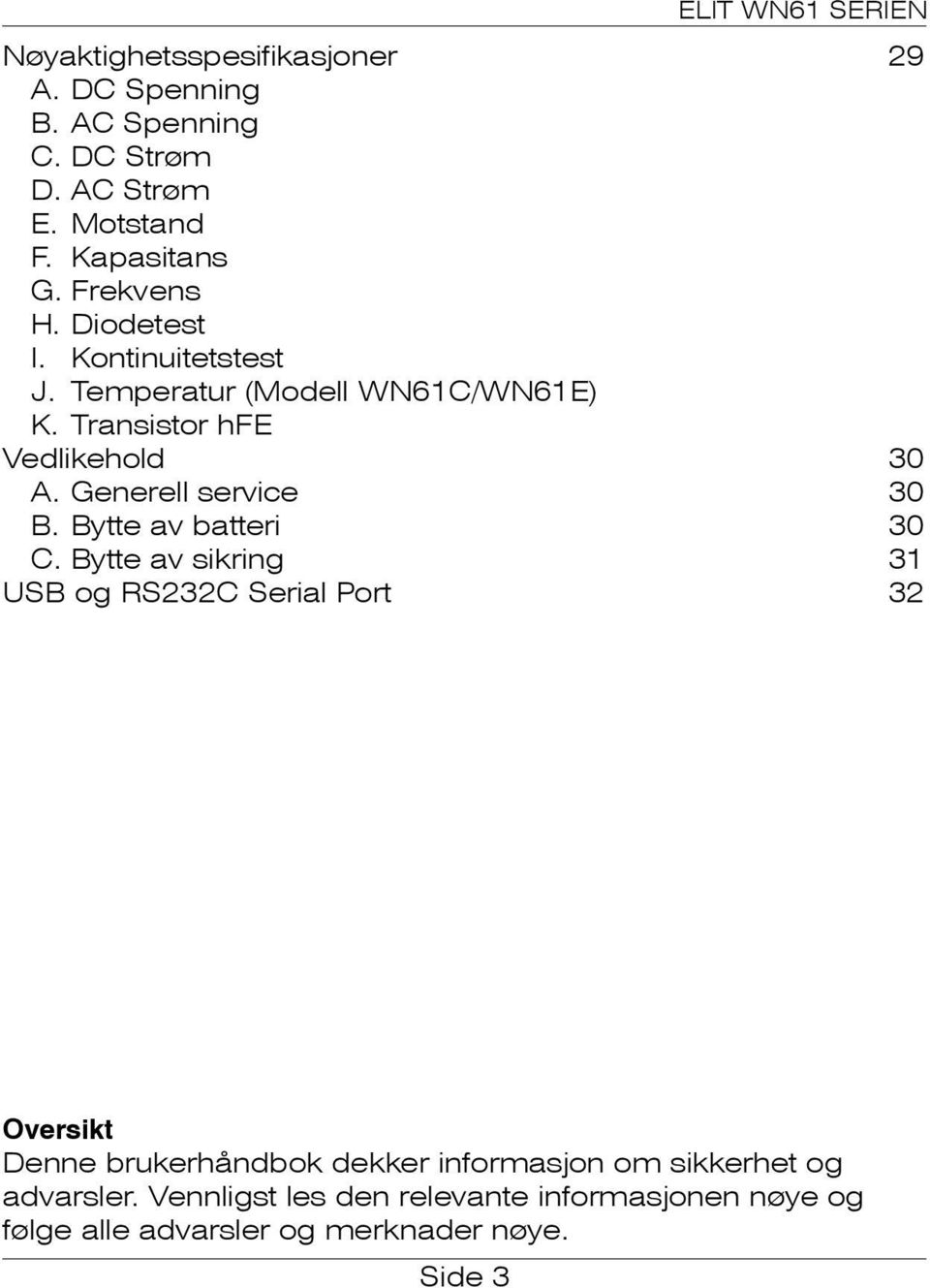 Generell service 30 B. Bytte av batteri 30 C.