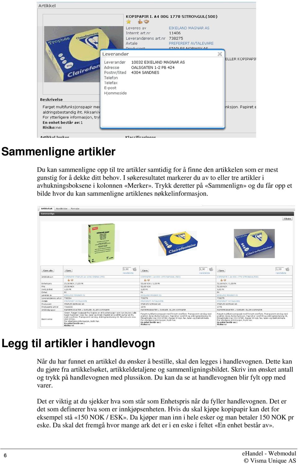 Trykk deretter på «Sammenlign» og du får opp et bilde hvor du kan sammenligne artiklenes nøkkelinformasjon.