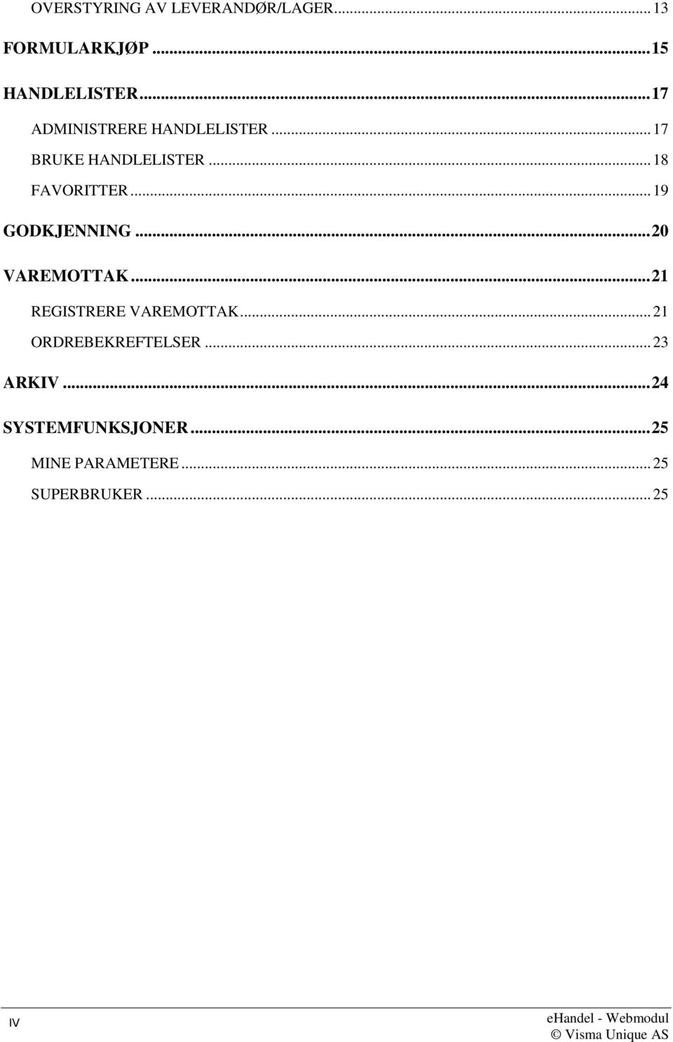 .. 19 GODKJENNING... 20 VAREMOTTAK... 21 REGISTRERE VAREMOTTAK.