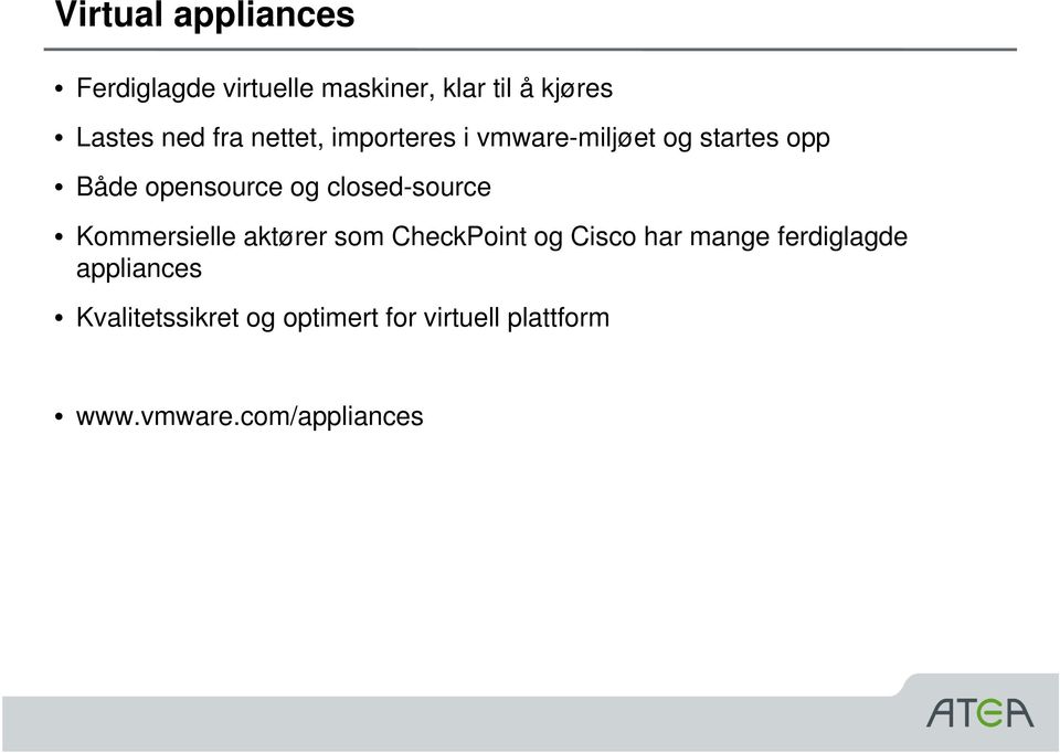 closed-source Kommersielle aktører som CheckPoint og Cisco har mange ferdiglagde