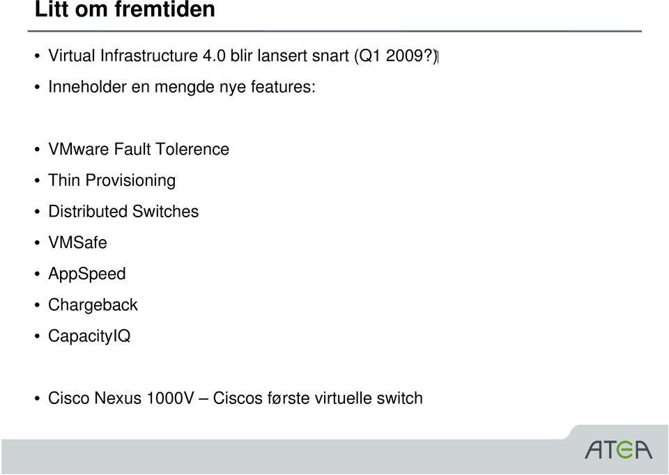 ) Inneholder en mengde nye features: VMware Fault Tolerence Thin