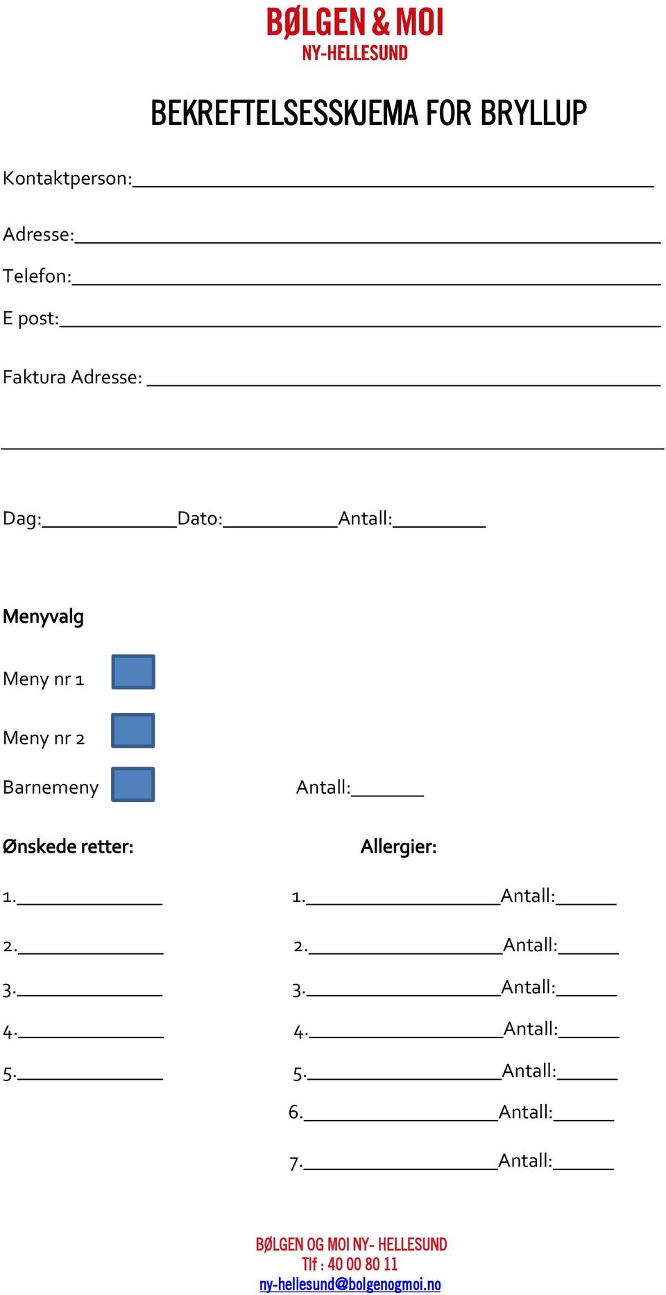 2 Barnemeny Antall: Ønskede retter: Allergier: 1. 1. Antall: 2.