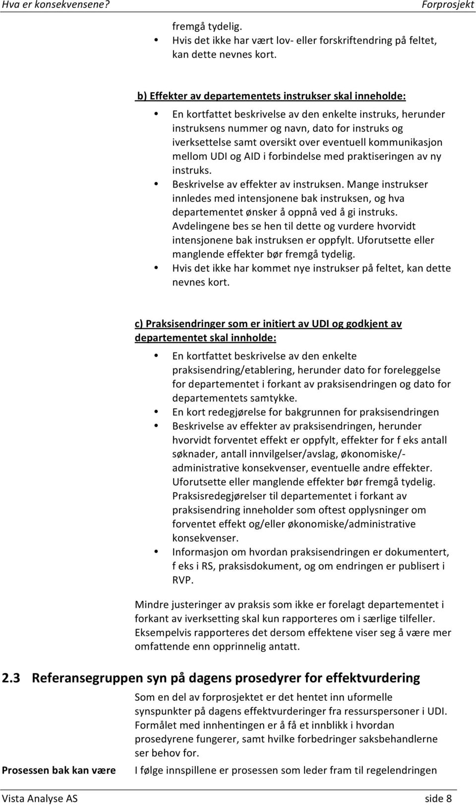 eventuell kommunikasjon mellom UDI og AID i forbindelse med praktiseringen av ny instruks. Beskrivelse av effekter av instruksen.