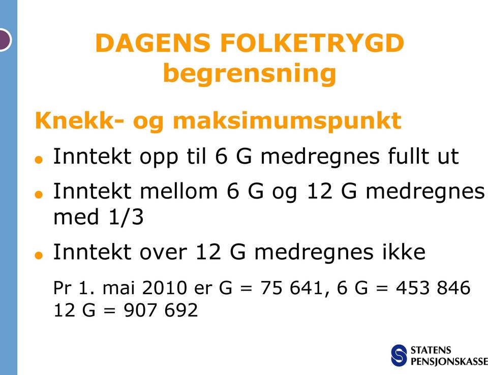 og 12 G medregnes med 1/3 Inntekt over 12 G medregnes