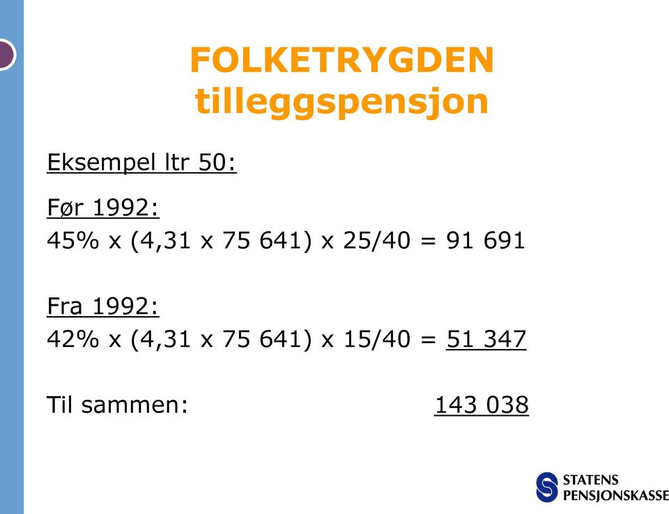 x 25/40 = 91 691 Fra 1992: 42% x (4,31 x