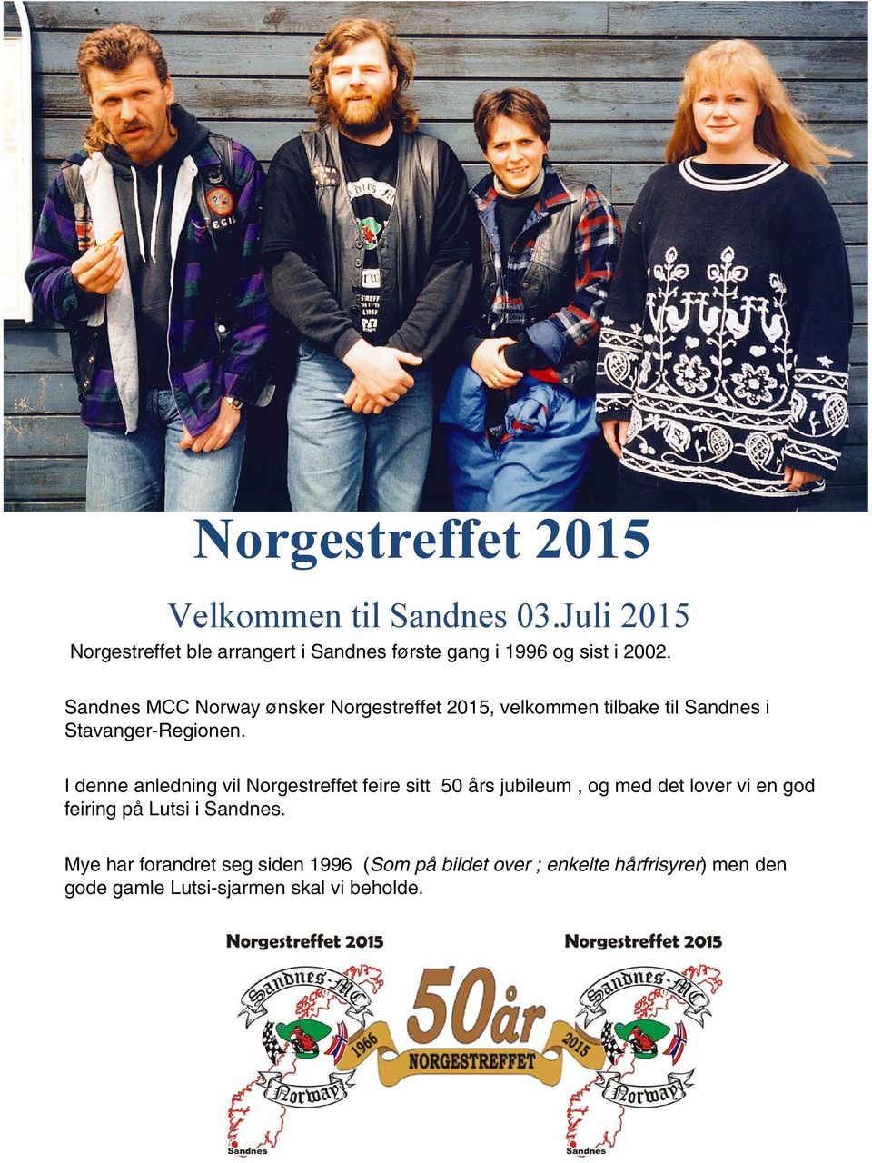 Sandnes MCC Norway ønsker Norgestreffet 2015, velkommen tilbake til Sandnes i Stavanger-Regionen.