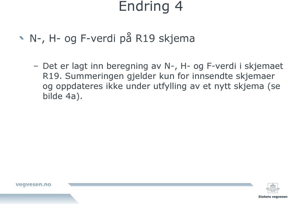 Summeringen gjelder kun for innsendte skjemaer og