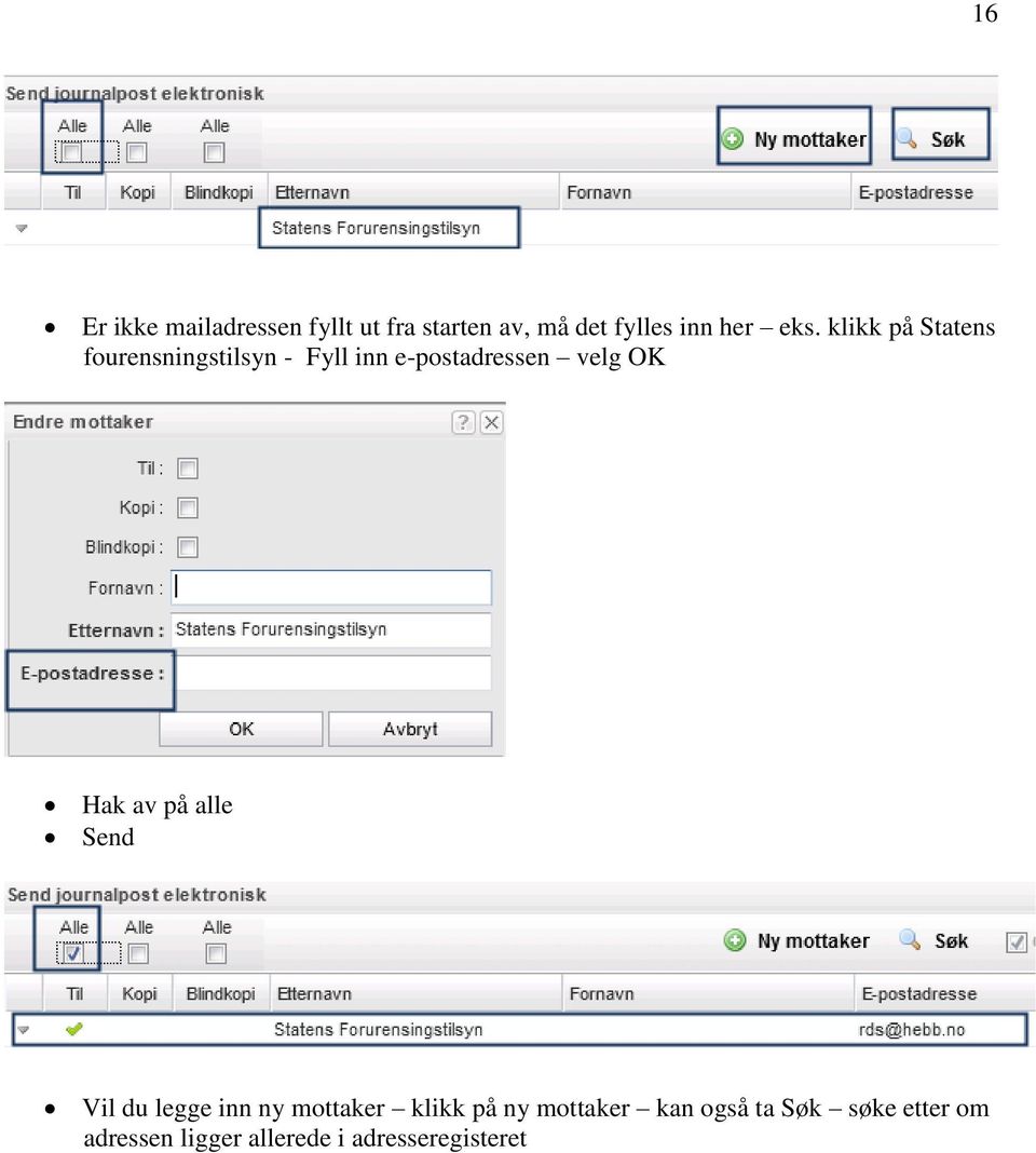 OK Hak av på alle Send Vil du legge inn ny mottaker klikk på ny mottaker