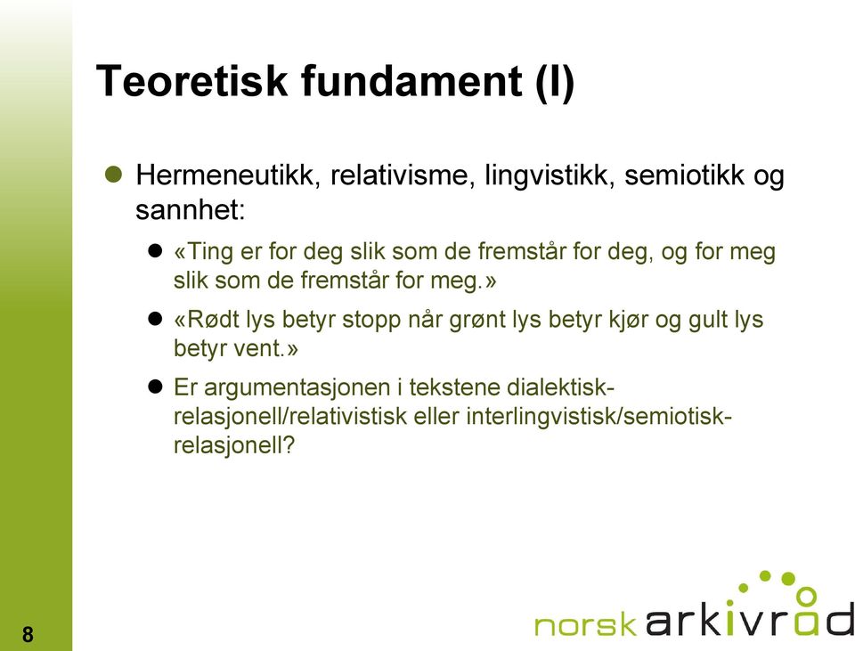 » «Rødt lys betyr stopp når grønt lys betyr kjør og gult lys betyr vent.