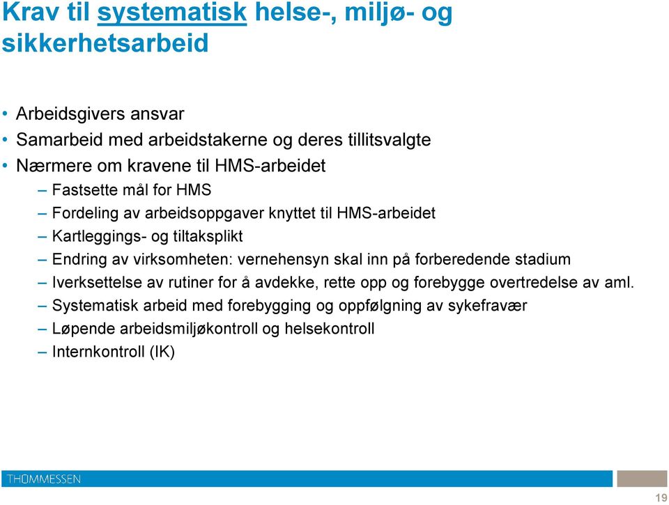 av virksomheten: vernehensyn skal inn på forberedende stadium Iverksettelse av rutiner for å avdekke, rette opp og forebygge overtredelse