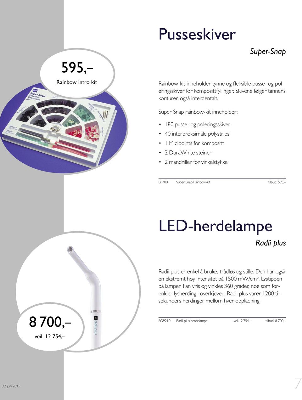 Rainbow-kit tilbud: 595, LED-herdelampe Radii plus Radii plus er enkel å bruke, trådløs og stille. Den har også en ekstremt høy intensitet på 1500 mw/cm2.