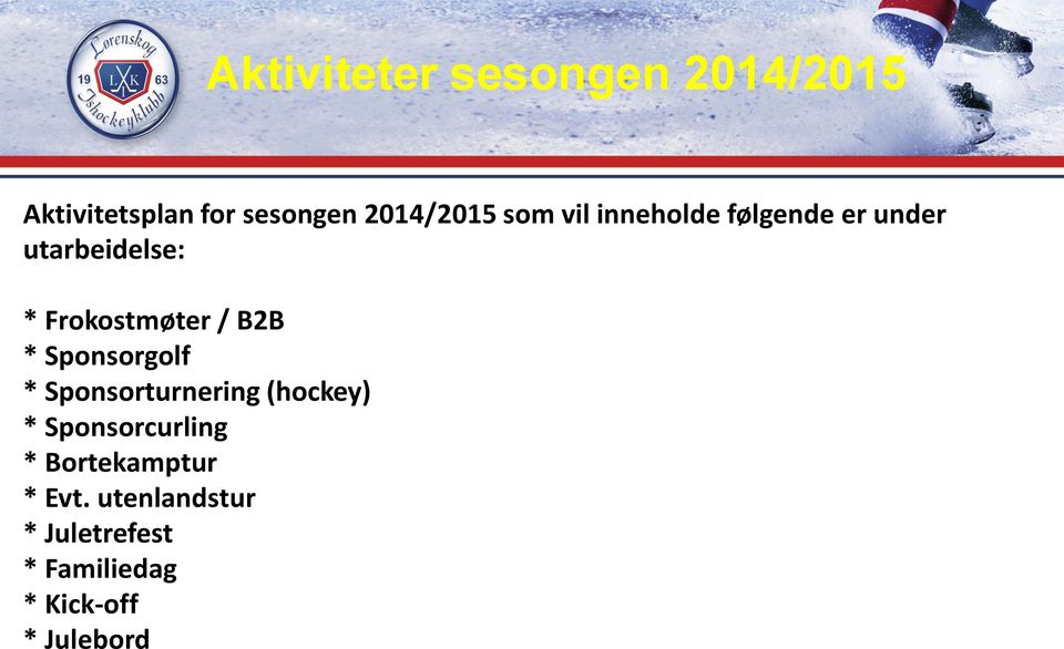 * Sponsorgolf * Sponsorturnering (hockey) * Sponsorcurling *