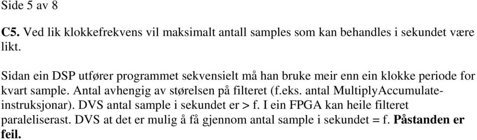 Antal avhengig av størelsen på filteret (f.eks. antal MultiplyAccumulateinstruksjonar).