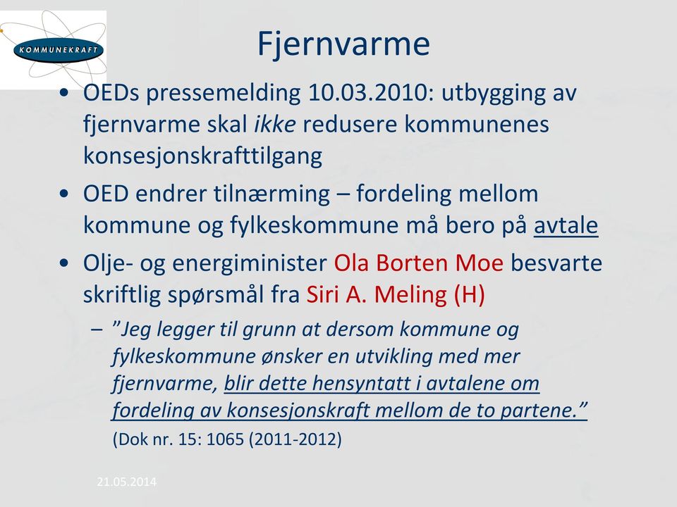 kommune og fylkeskommune må bero på avtale Olje- og energiminister Ola Borten Moe besvarte skriftlig spørsmål fra Siri A.