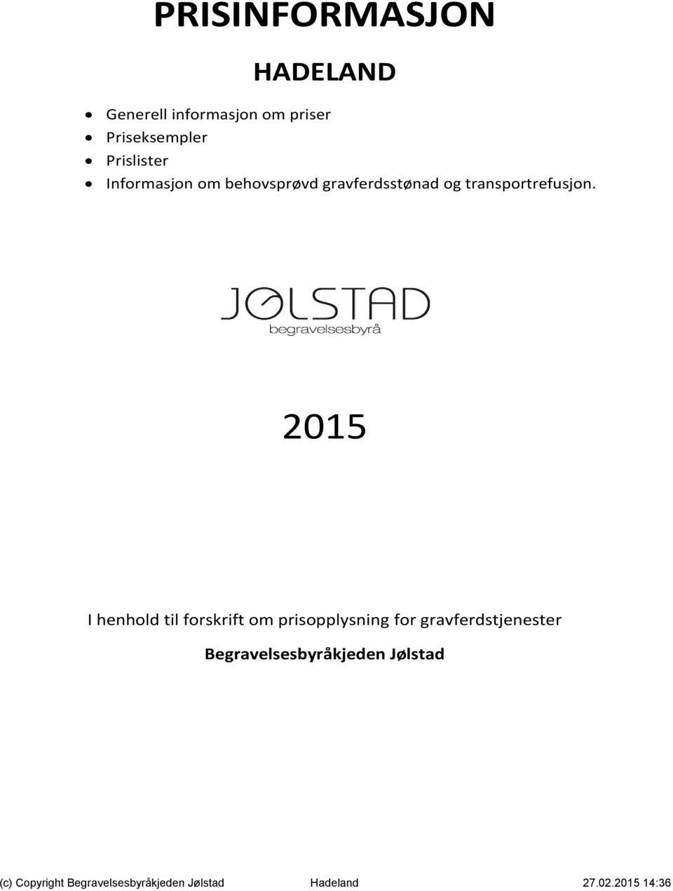 2015 I henhold til forskrift om prisopplysning for gravferdstjenester