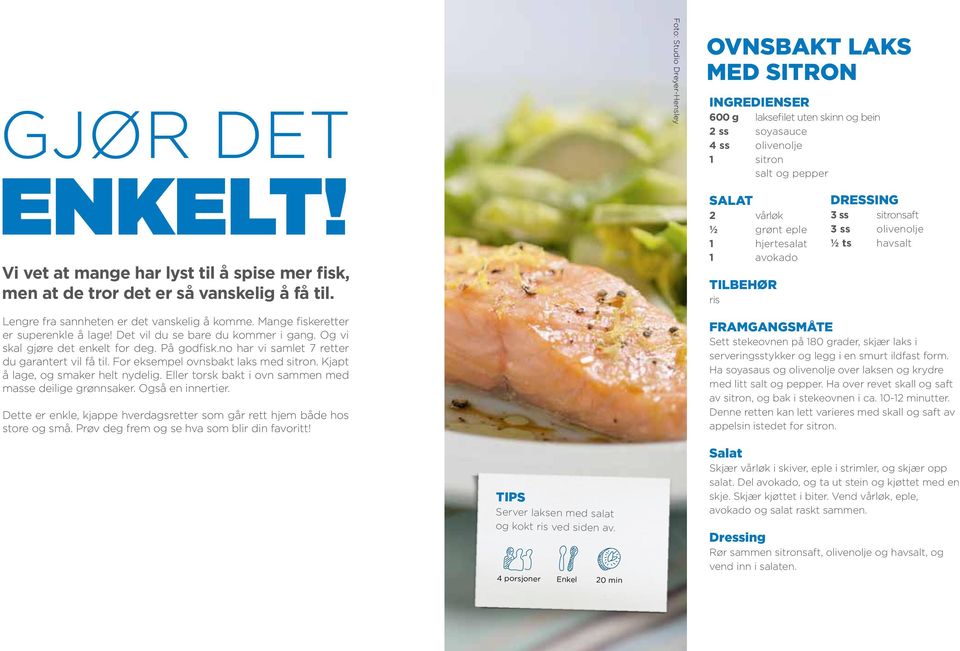 det er så vanskelig å få til. Dressing ½ ts sitronsaft hav ris Lengre fra sannheten er det vanskelig å komme. Mange fiskeretter er superenkle å lage! Det vil du se bare du kommer i gang.