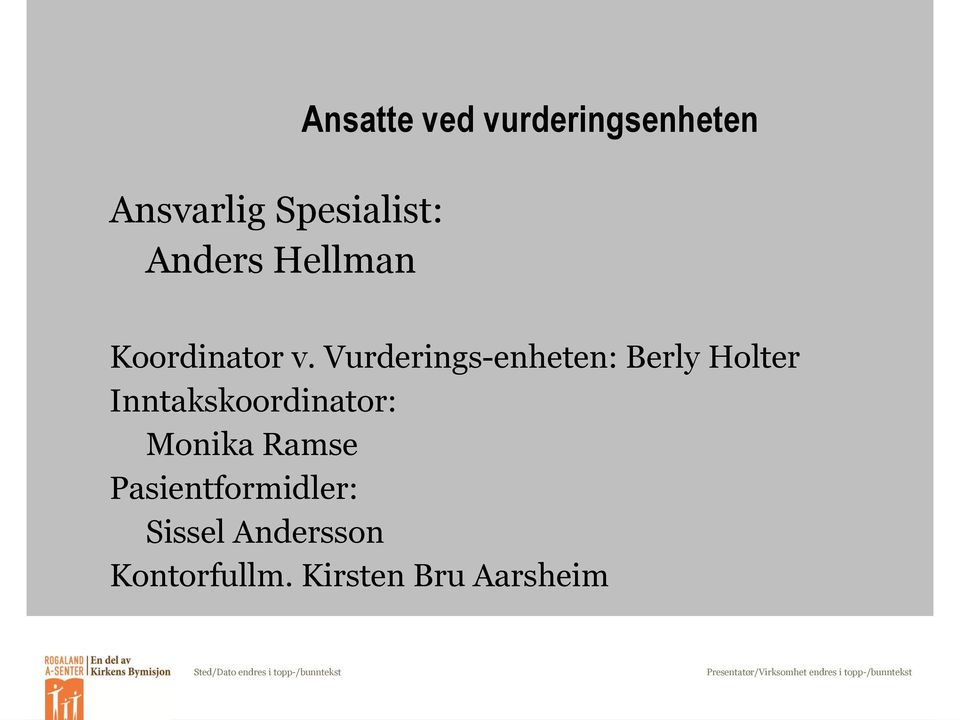 Vurderings-enheten: Berly Holter Inntakskoordinator: