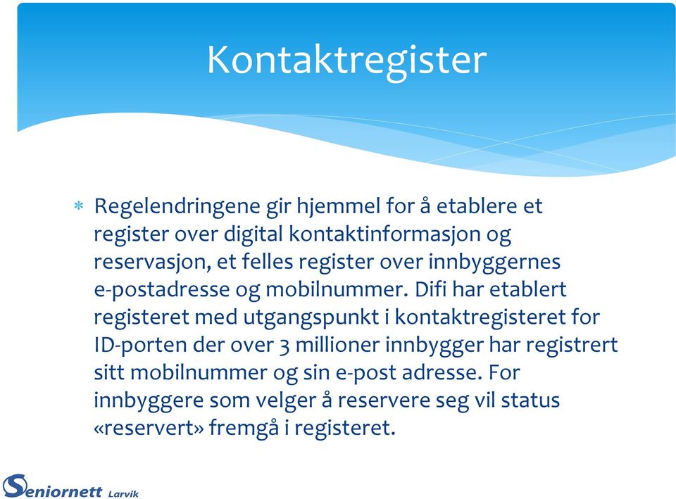 Difi har etablert registeret med utgangspunkt i kontaktregisteret for ID-porten der over 3 millioner