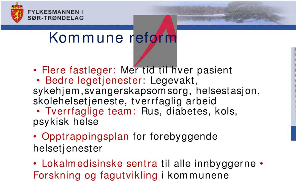 arbeid Tverrfaglige team: Rus, diabetes, kols, psykisk helse Opptrappingsplan for