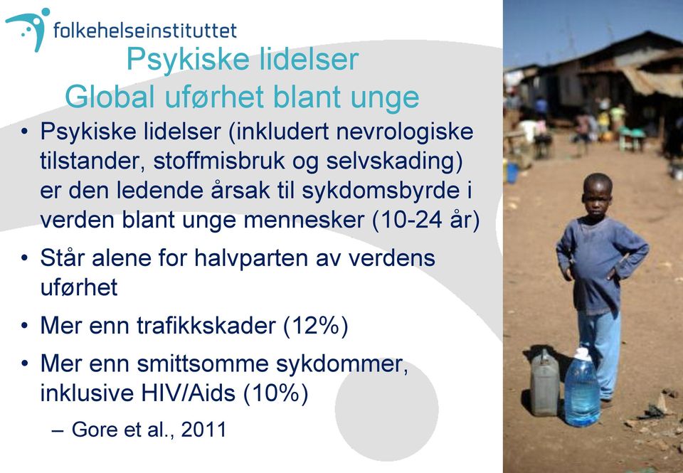 blant unge mennesker (10-24 år) Står alene for halvparten av verdens uførhet Mer enn