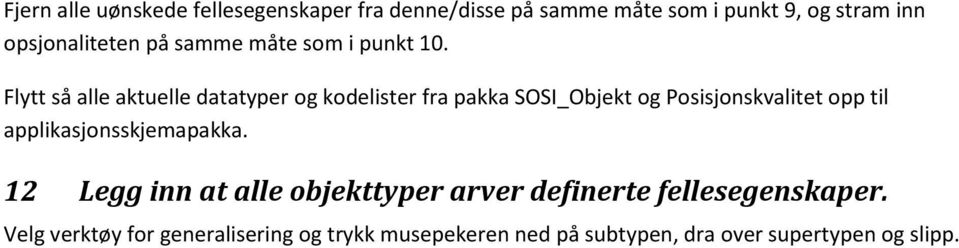 Flytt så alle aktuelle datatyper og kodelister fra pakka SOSI_Objekt og Posisjonskvalitet opp til