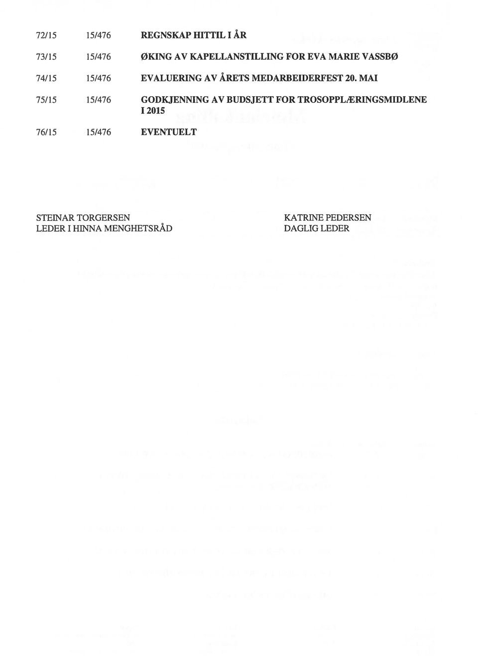 MAI 75/15 15/476 GODKJENNING AV BUDSJETT FOR TROSOPPLÆRINGSMIDLENE I 2015 76/15