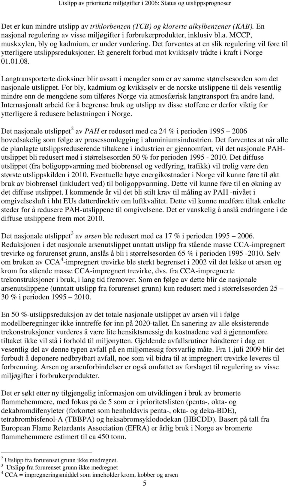 Langtransporterte dioksiner blir avsatt i mengder som er av samme størrelsesorden som det nasjonale utslippet.