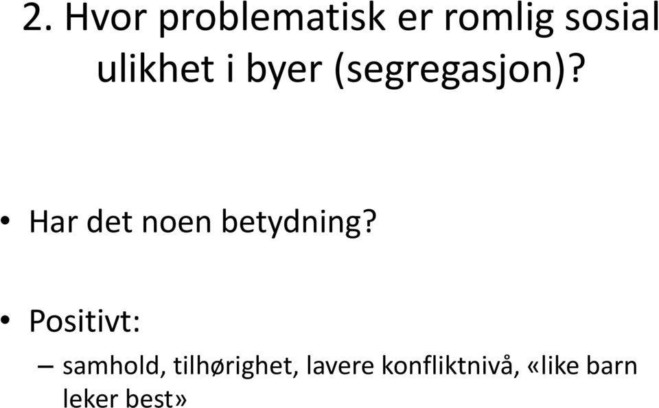 Har det noen betydning?