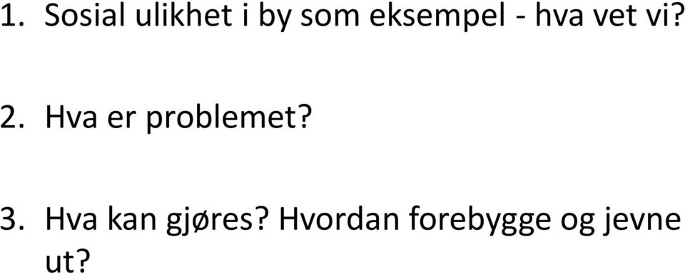 Hva er problemet? 3.