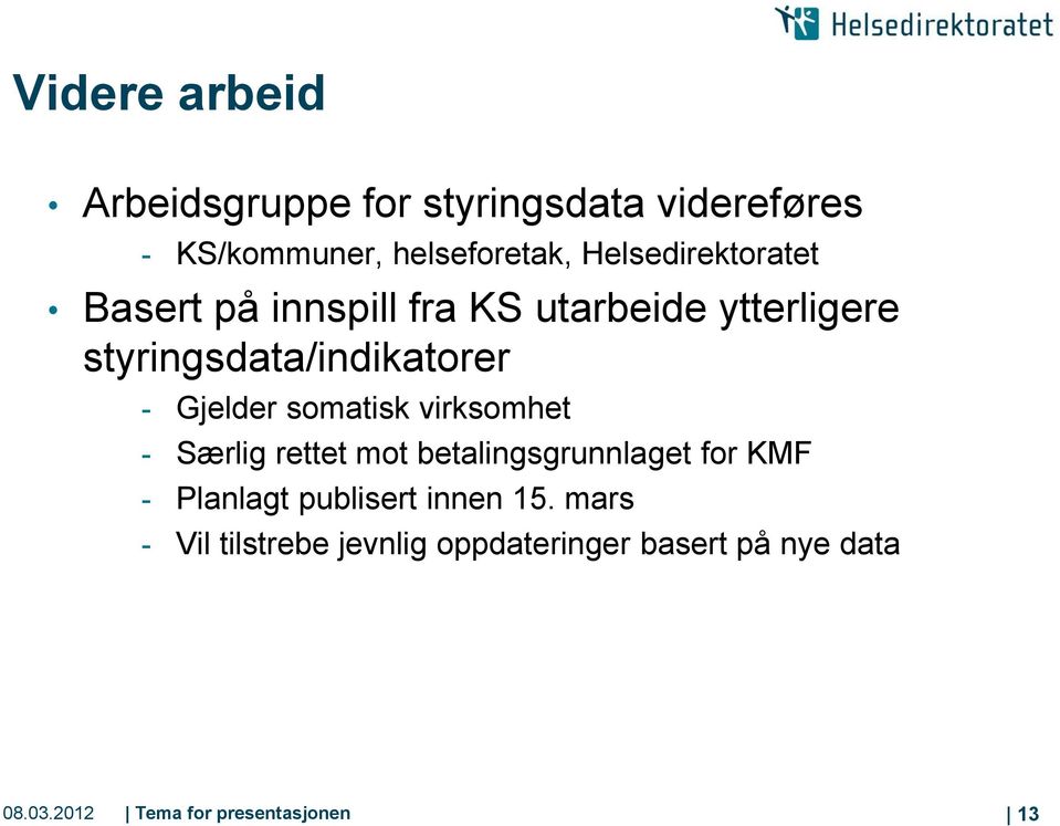 Gjelder somatisk virksomhet - Særlig rettet mot betalingsgrunnlaget for KMF - Planlagt publisert