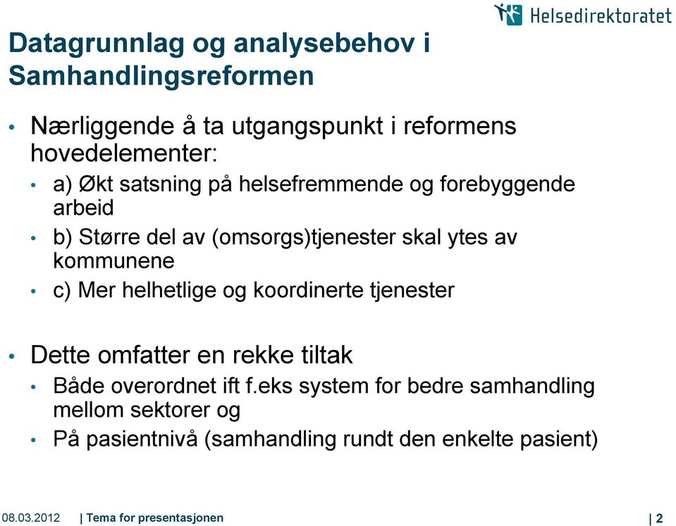 helhetlige og koordinerte tjenester Dette omfatter en rekke tiltak Både overordnet ift f.