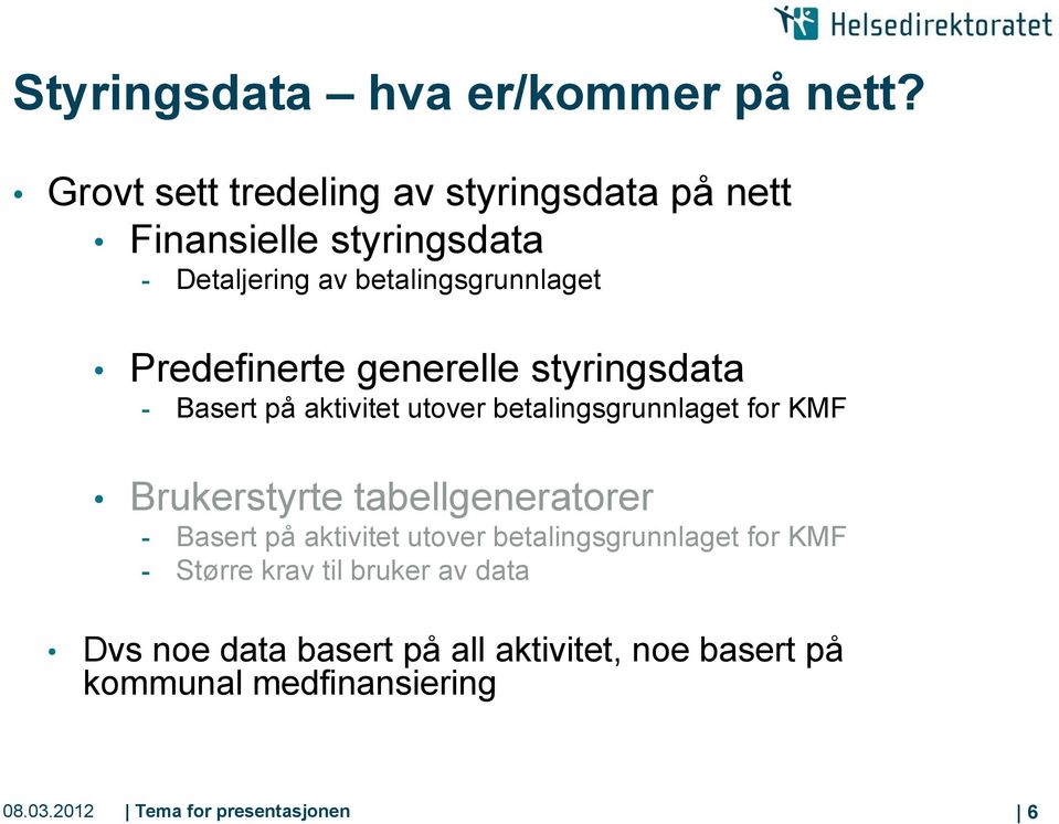 Predefinerte generelle styringsdata - Basert på aktivitet utover betalingsgrunnlaget for KMF Brukerstyrte