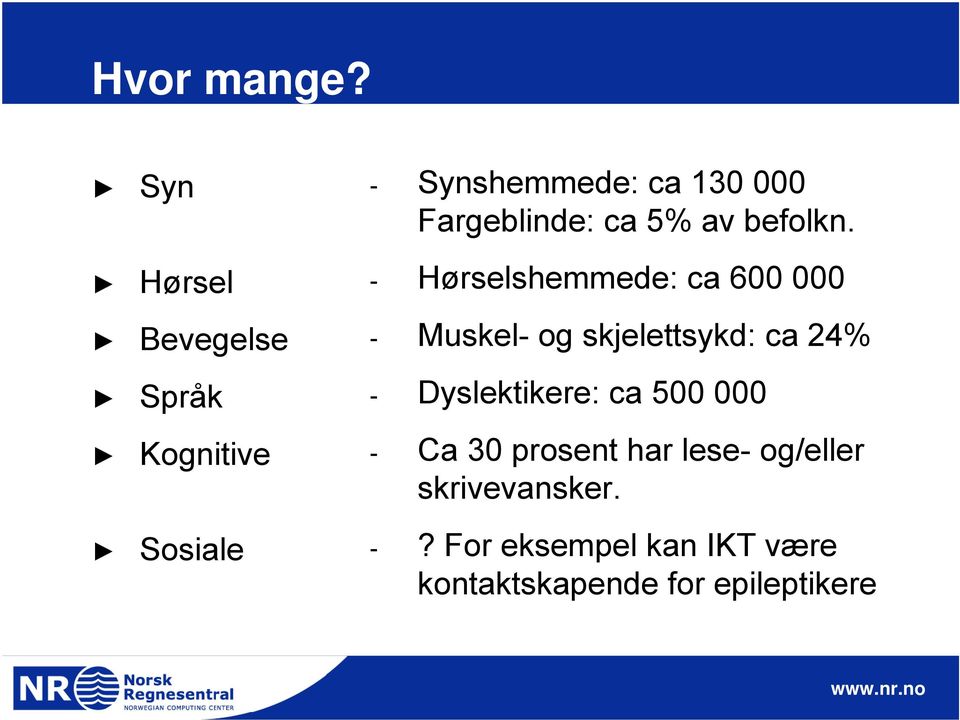 Fargeblinde: ca 5% av befolkn.