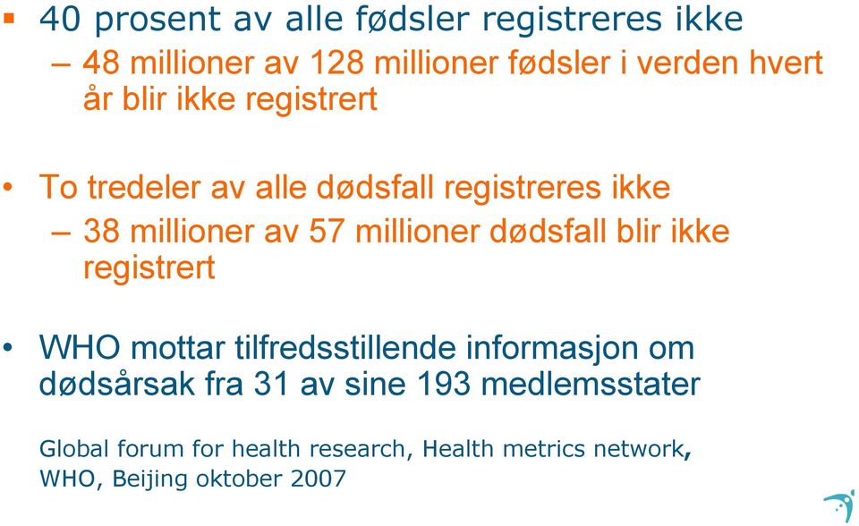 dødsfall blir ikke registrert WHO mottar tilfredsstillende informasjon om dødsårsak fra 31 av sine