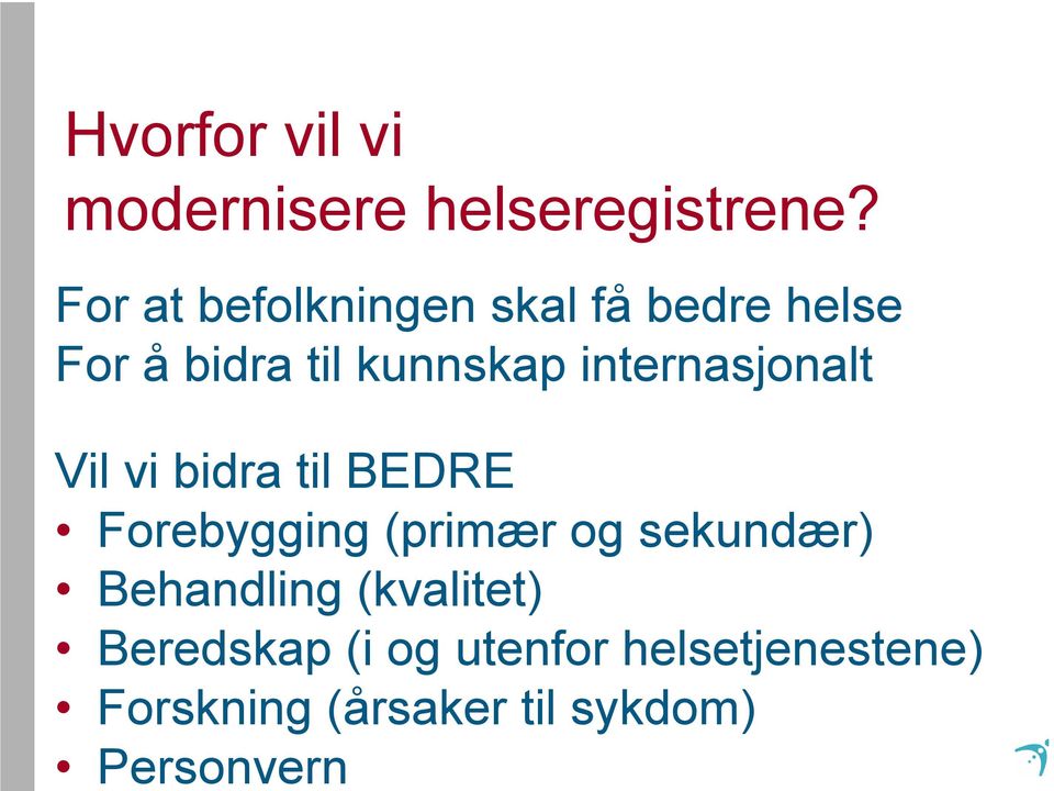 til sykdom) Personvern Hvorfor vil vi modernisere helseregistrene?