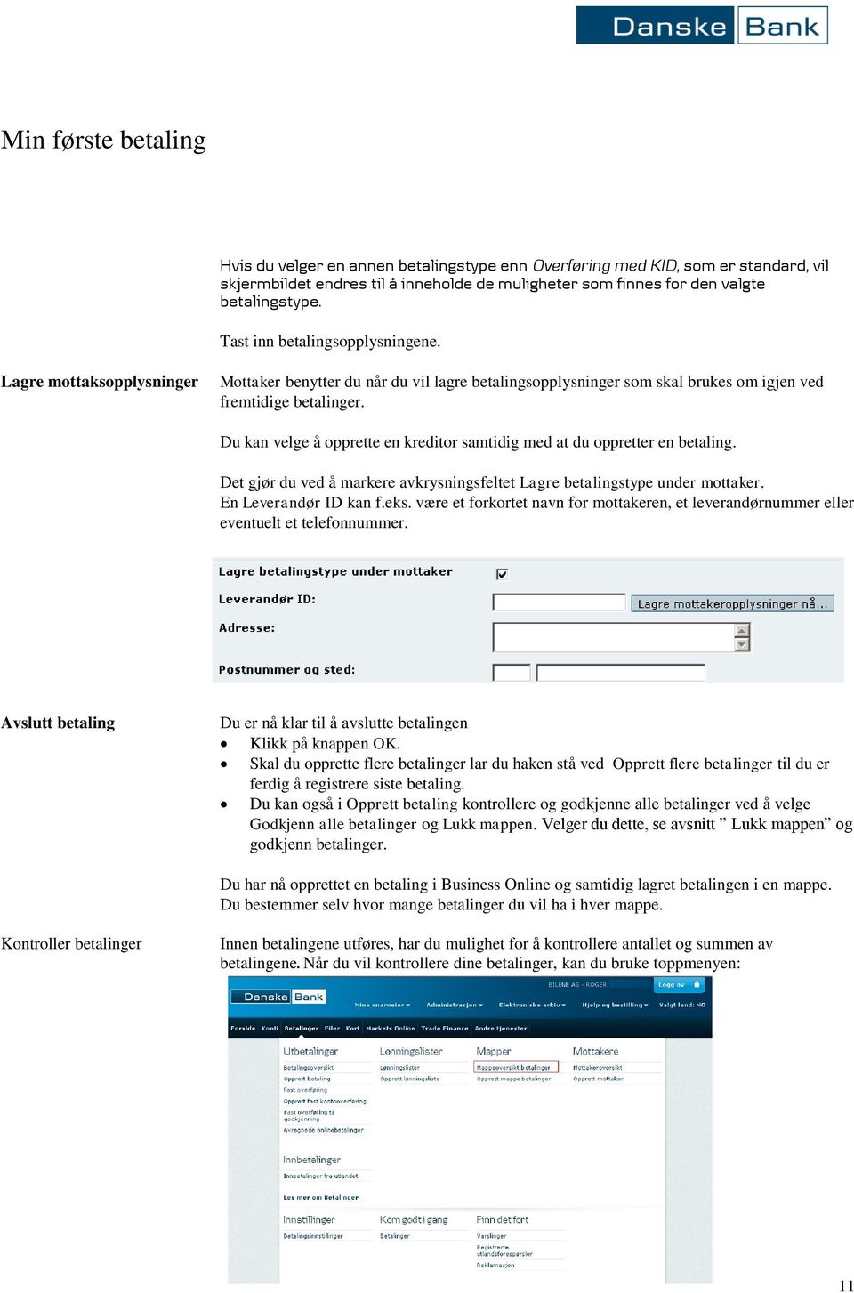 Du kan velge å opprette en kreditor samtidig med at du oppretter en betaling. Det gjør du ved å markere avkrysningsfeltet Lagre betalingstype under mottaker. En Leverandør ID kan f.eks.