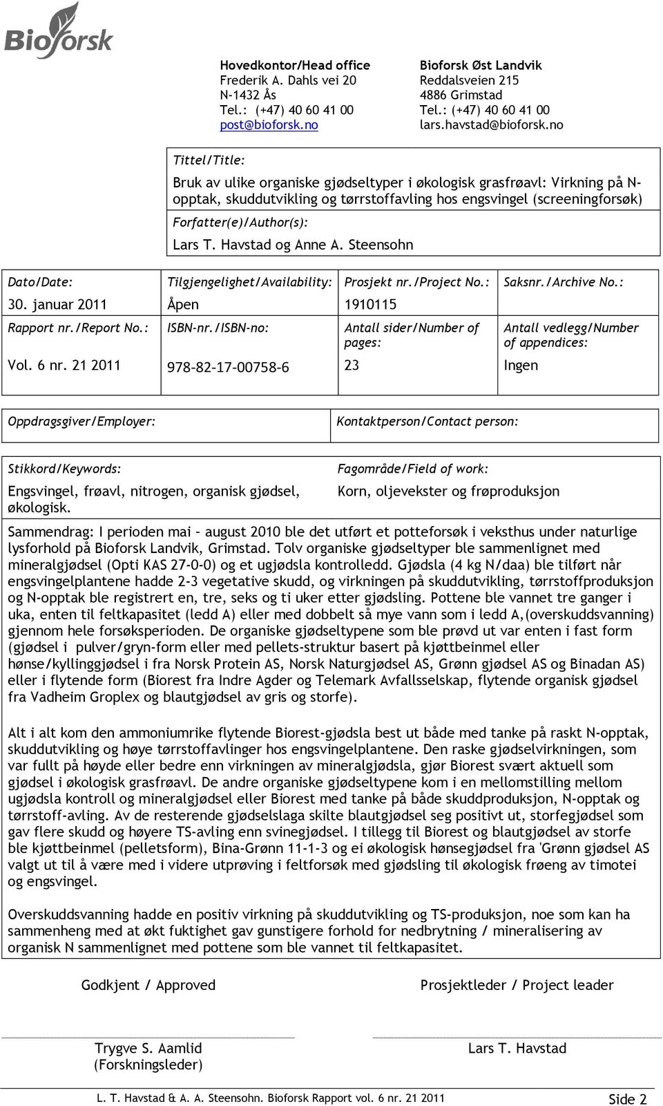 Havstad og Anne A. Steensohn Dato/Date: Tilgjengelighet/Availability: Prosjekt nr./project No.: Saksnr./Archive No.: 30. januar 2011 Åpen 1910115 Rapport nr./report No.: ISBN-nr.