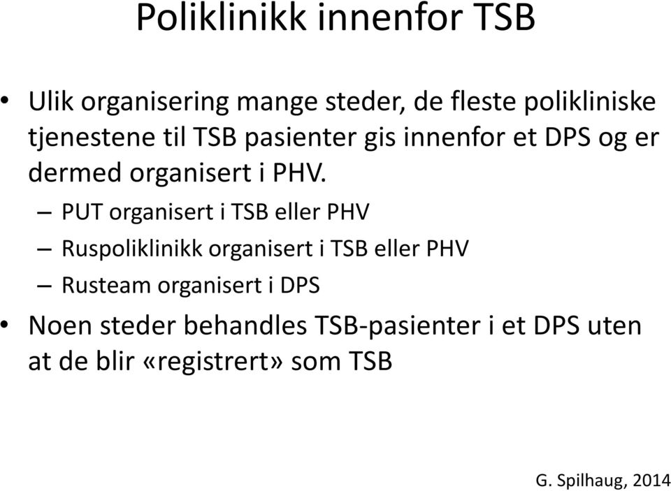 PUT organisert i TSB eller PHV Ruspoliklinikk organisert i TSB eller PHV Rusteam