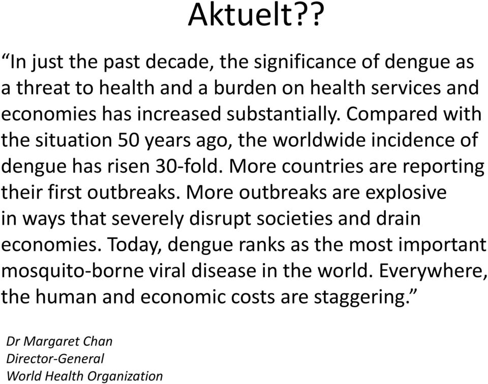 Compared with the situation 50 years ago, the worldwide incidence of dengue has risen 30-fold. More countries are reporting their first outbreaks.
