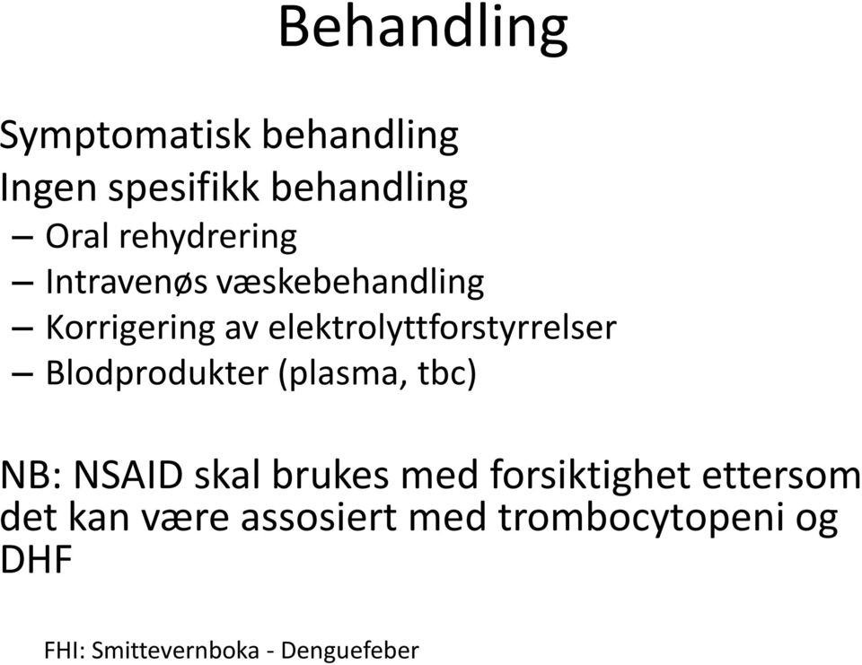 elektrolyttforstyrrelser Blodprodukter (plasma, tbc) NB: NSAID skal brukes